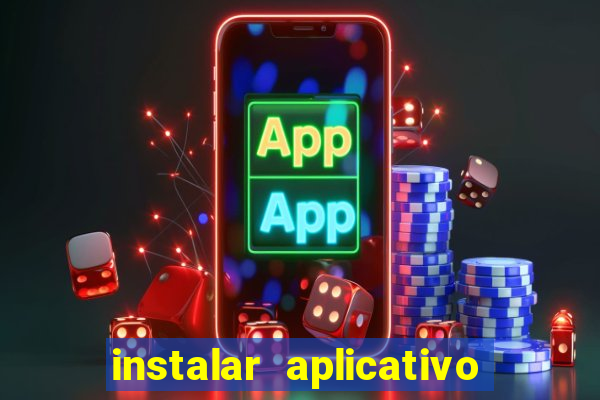 instalar aplicativo estrela bet